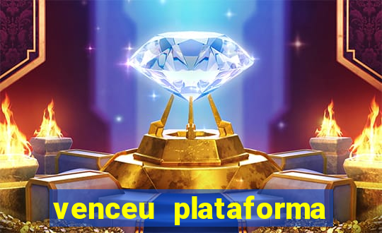 venceu plataforma de jogos